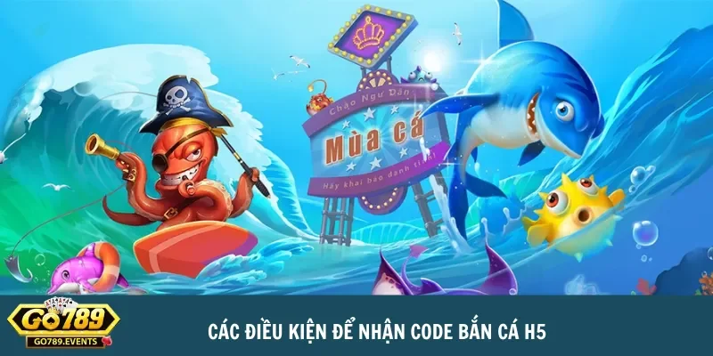 Cách nhận code bắn cá H5 nhanh chóng, dễ dàng cho tân thủ 2 Các điều kiện để nhận code bắn cá H5