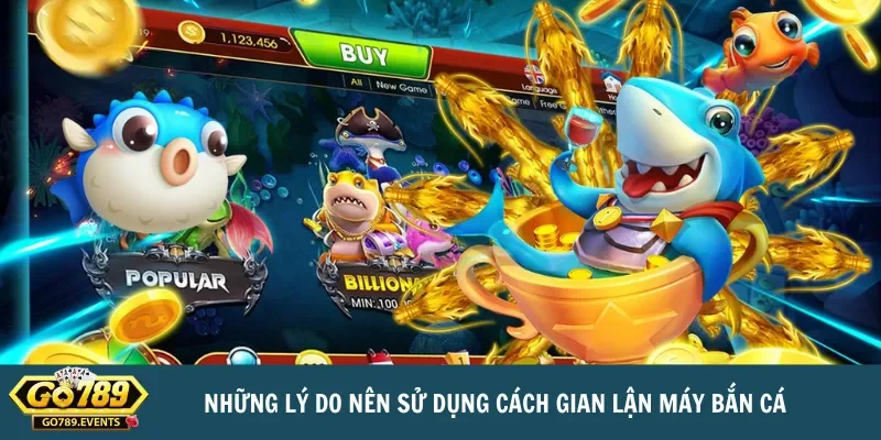 Bật mí cách gian lận máy bắn cá từ dân chơi chuyên nghiệp 2 Những lý do nên sử dụng cách gian lận máy bắn cá